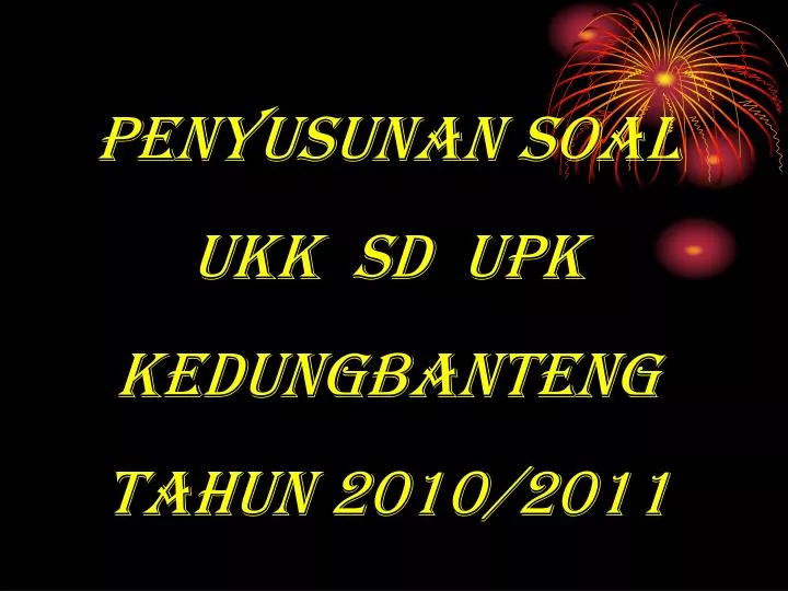 penyusunan soal ukk sd upk kedungbanteng tahun 2010 2011