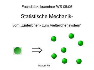 Fachdidaktikseminar WS 05/06 Statistische Mechanik- vom „Einteilchen- zum Vielteilchensystem“