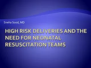 High Risk Deliveries and the Need for Neonatal Resuscitation Teams