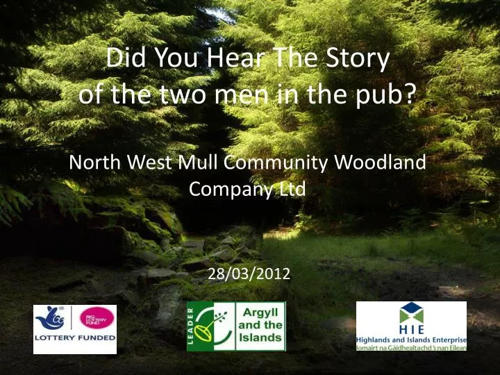 did you hear the story of the two men in the pub north west mull community woodland company ltd