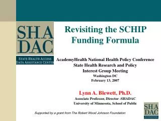 Revisiting the SCHIP Funding Formula AcademyHealth National Health Policy Conference