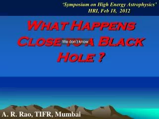 What Happens Close to a Black Hole ?