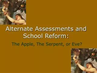 Alternate Assessments and School Reform: