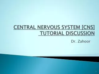 CENTRAL NERVOUS SYSTEM [CNS] TUTORIAL DISCUSSION