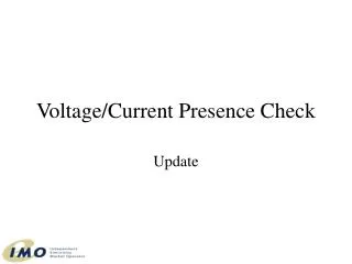 Voltage/Current Presence Check