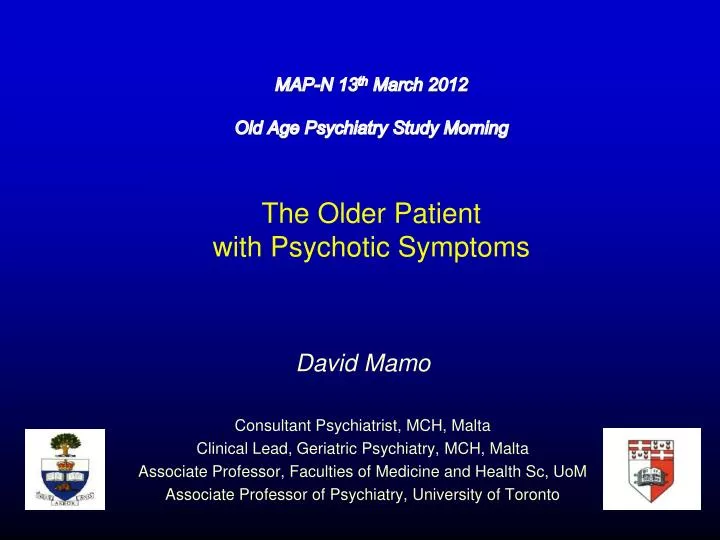 map n 13 th march 2012 old age psychiatry study morning t he older patient with psychotic symptoms