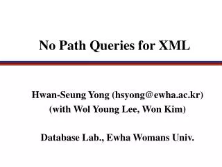 Hwan-Seung Yong (hsyong@ewha.ac.kr) (with Wol Young Lee, Won Kim) Database Lab., Ewha Womans Univ.