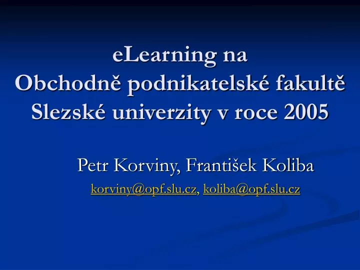 elearning na obchodn podnikatelsk fakult slezsk univerzity v roce 2005