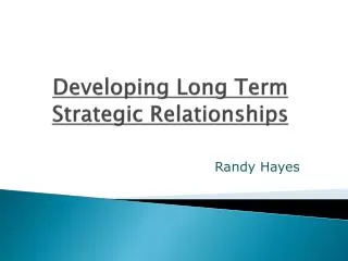 Developing Long Term Strategic Relationships