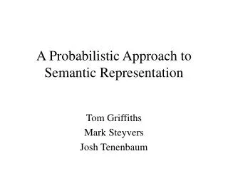 A Probabilistic Approach to Semantic Representation