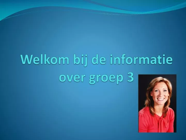 welkom bij de informatie over groep 3