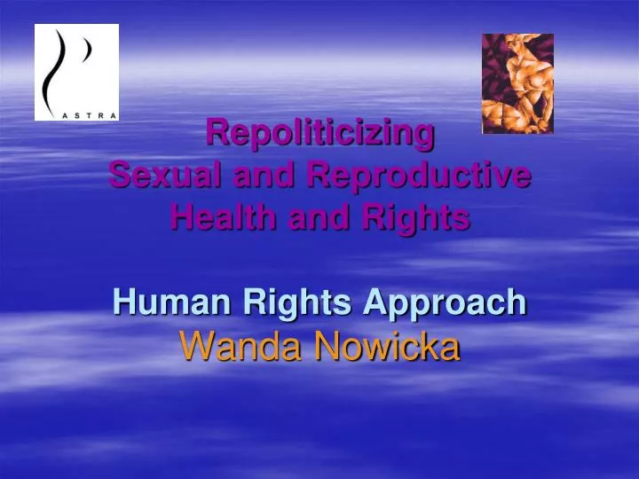 repoliticizing sexual and reproductive health and rights human rights approach