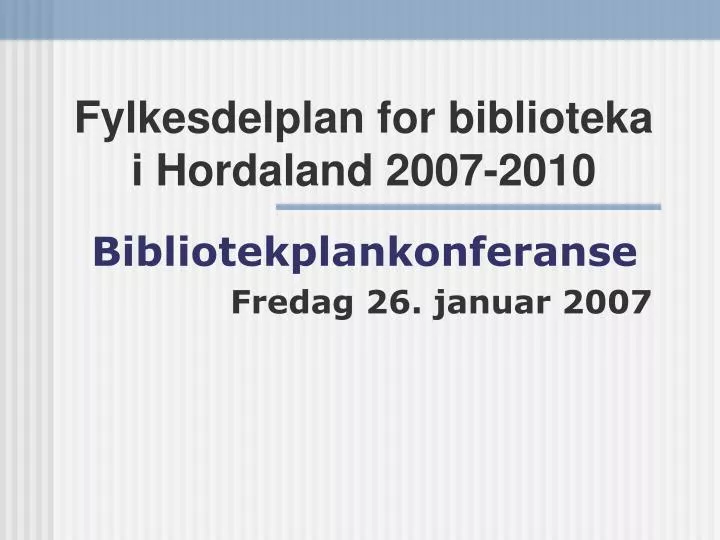 fylkesdelplan for biblioteka i hordaland 2007 2010
