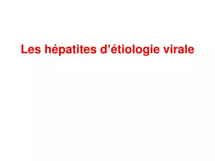 les h patites d tiologie virale