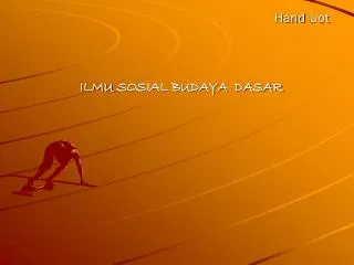 Hand Uot ILMU SOSIAL BUDAYA DASAR