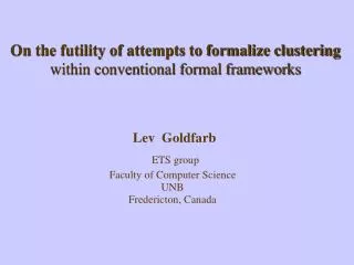 On the futility of attempts to formalize clustering within conventional formal frameworks