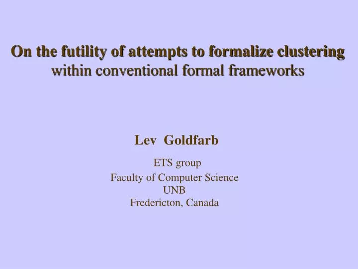 on the futility of attempts to formalize clustering within conventional formal frameworks