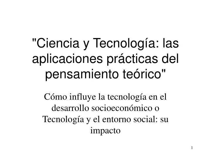 ciencia y tecnolog a las aplicaciones pr cticas del pensamiento te rico