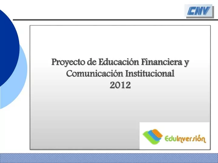 proyecto de educaci n financiera y comunicaci n institucional 2012