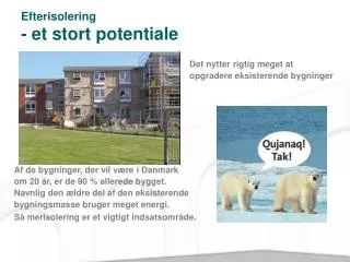 efterisolering et stort potentiale