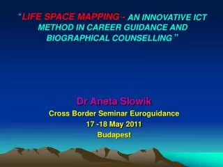 Dr Aneta Slowik Cross Border Seminar Euroguidance 17 -18 May 2011 Budapest