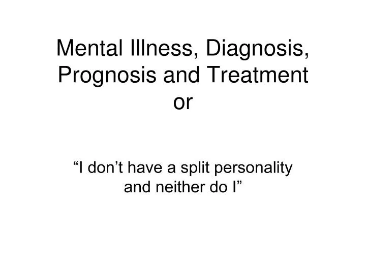 mental illness diagnosis prognosis and treatment or