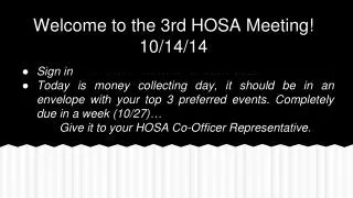 Welcome to the 3rd HOSA Meeting! 10/14/14