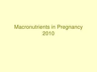 Macronutrients in Pregnancy 2010