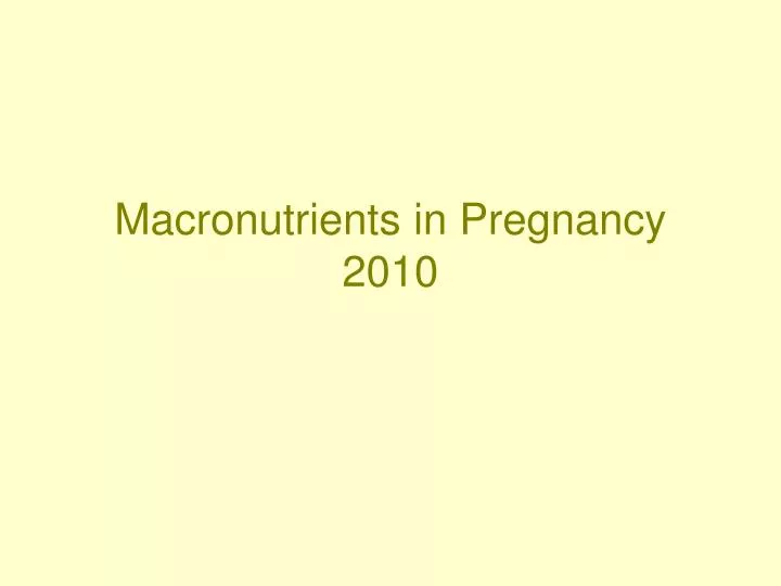 macronutrients in pregnancy 2010