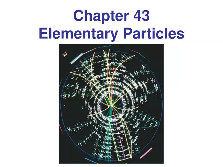 chapter 43 elementary particles