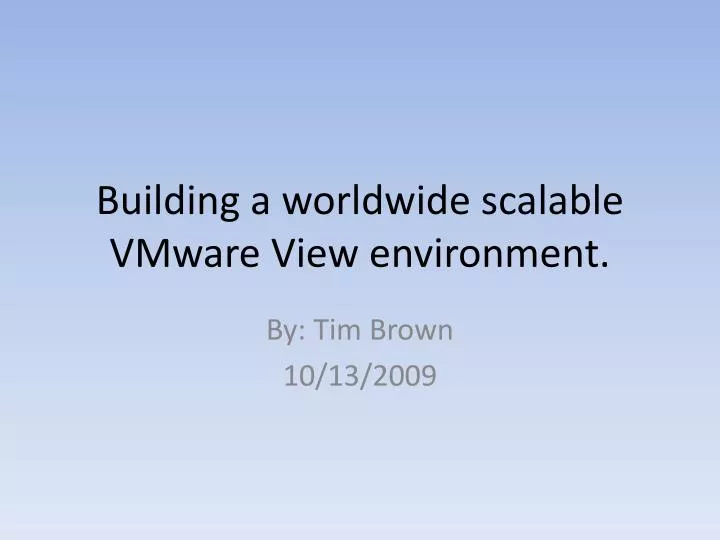 building a worldwide scalable vmware view environment