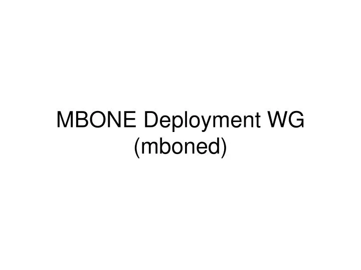 mbone deployment wg mboned
