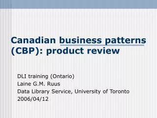 Canadian business patterns (CBP): product review