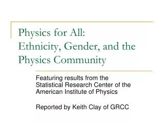 Physics for All: Ethnicity , Gender, and the Physics Community
