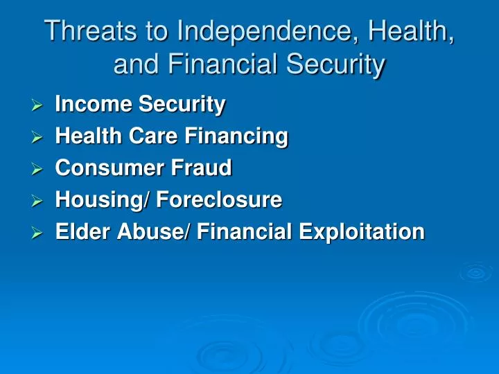 threats to independence health and financial security