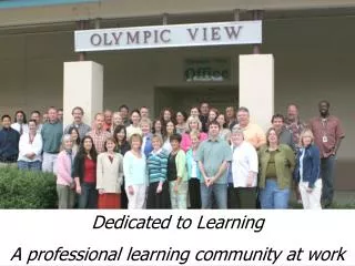 Dedicated to Learning A professional learning community at work