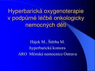 Hyperbarická oxygenoterapie v podpůrné léčbě onkologicky nemocných dětí