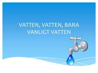 vatten vatten bara vanligt vatten