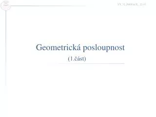 geometrick posloupnost 1 st