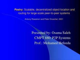 Presented by: Osama Saleh CMPT 880: P2P Systems Prof.: Mohamed Hefeeda