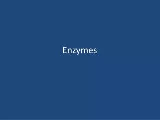 Enzymes