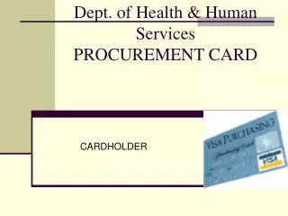 Dept. of Health &amp; Human Services PROCUREMENT CARD