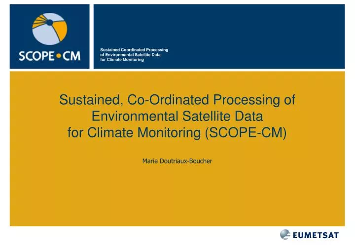 sustained co ordinated processing of environmental satellite data for climate monitoring scope cm