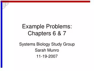 Example Problems: Chapters 6 &amp; 7