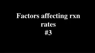 Factors affecting rxn rates #3