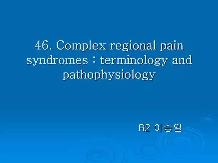 46 complex regional pain syndromes terminology and pathophysiology