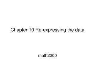 Chapter 10 Re-expressing the data