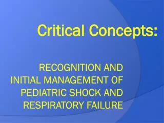 Recognition and Initial Management of Pediatric Shock and Respiratory Failure
