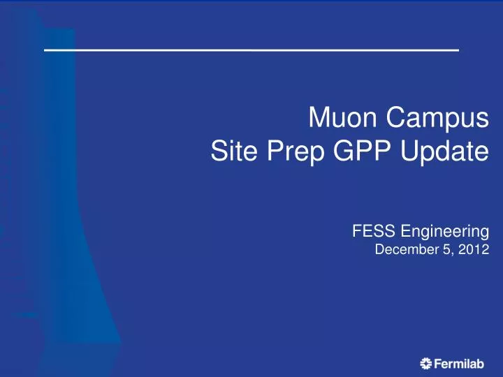 muon campus site prep gpp update fess engineering december 5 2012