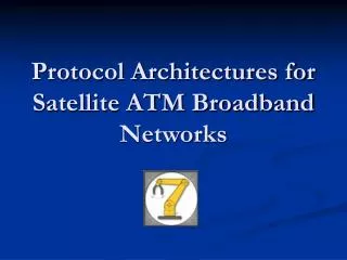 Protocol Architectures for Satellite ATM Broadband Networks